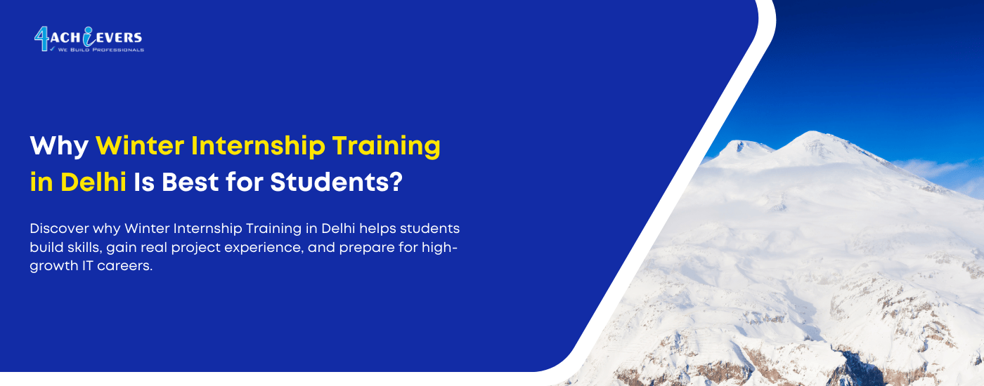 Why Winter Internship Training in Delhi Is the Best Choice for Students?
